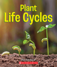 Plant Life Cycles (A True Book: Incredible Plants!) (A True Book (Relaunch)) Cover Image