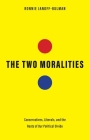 The Two Moralities: Conservatives, Liberals, and the Roots of Our Political Divide By Ronnie Janoff-Bulman Cover Image