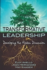 Transformative Leadership: Developing the Hidden Dimension By Joan Hernandez, May Khadem, Eloy Anello Cover Image