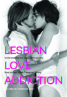 Lesbian Love Addiction: Understanding the Urge to Merge and How to Heal When Things Go Wrong By Lauren D. Costine Cover Image