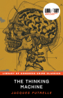 The Thinking Machine (Library of Congress Crime Classics) By Jacques Futrelle, Leslie S. Klinger (Editor) Cover Image
