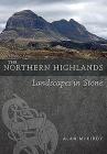 The Northern Highlands: Landscapes in Stone By Alan McKirdy Cover Image