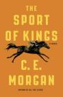 The Sport of Kings: A Novel By C. E. Morgan Cover Image