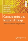 Computernetze Und Internet of Things: Technische Grundlagen Und Spezialwissen Cover Image