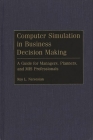 Computer Simulation in Business Decision Making: A Guide for Managers, Planners, and MIS Professionals (Literature) Cover Image