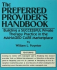 The Preferred Provider's Handbook: Building a Successful Private Therapy Practice in the Managed Care Marketplace By William L. Poynter Cover Image