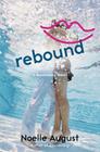 Rebound: A Boomerang Novel By Noelle August Cover Image