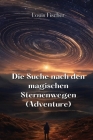 Die Suche nach den magischen Sternenwegen (Adventure) By Louis Fischer Cover Image