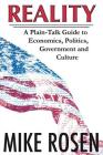 Reality: A Plain-Talk Guide to Economics, Politics, Government and Culture By Mike Rosen, Mark L. Swanson (Editor) Cover Image