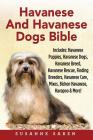 Havanese And Havanese Dogs Bible: Includes: Havanese Puppies, Havanese Dogs, Havanese Breed, Havanese Rescue, Finding Breeders, Havanese Care, Mixes, By Susanne Saben Cover Image