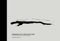 Drawing Into Architecture: The Sketches of Antoine Predock Cover Image