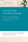 Colonial Records of the State of Georgia: Volume 28, Part 1: Original Papers of Governors Reynolds, Ellis, Wright, and Others, 1757-1763 By Kenneth Coleman (Editor), Leslie Hall (Foreword by) Cover Image