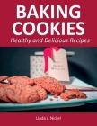 Baking Cookies: Healthy and Delicious Recipes Cover Image
