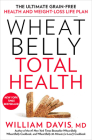 Wheat Belly Total Health: The Ultimate Grain-Free Health and Weight-Loss Life Plan By William Davis Cover Image