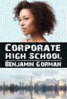 Corporate High School By Benjamin Gorman Cover Image