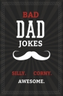 BAD DAD JOKES - Silly. Corny. Awesome.: Bad Dad Jokes Book for the Best Dad - From Funny to Hilarious to Ridiculous By Chris Rubin Cover Image