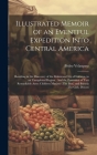 Illustrated Memoir of an Eventful Expedition Into Central America: Resulting in the Discovery of the Idolatrous City of Iximaya, in an Unexplored Regi By Pedro Velasquez Cover Image