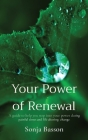 Your Power of Renewal: A guide to help you step into your power during painful times and life altering change By Sonja Basson Cover Image