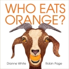 Who Eats Orange? By Dianne White, Robin Page (Illustrator) Cover Image