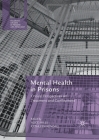 Mental Health in Prisons: Critical Perspectives on Treatment and Confinement (Palgrave Studies in Prisons and Penology) By Alice Mills (Editor), Kathleen Kendall (Editor) Cover Image