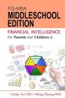 Financial Intelligence For Parents and Children: Middleschool Edition By Hong Zhang Phd, Cindy Yu Cpa Cover Image