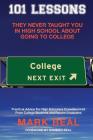 101 Lessons They Never Taught You In High School About Going To College: Practical Advice For High Schoolers Crowdsourced From College Students and Re By Mark Beal Cover Image