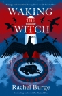 Waking the Witch By Rachel Burge Cover Image