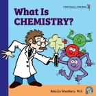 What Is Chemistry? By Rebecca Woodbury Cover Image