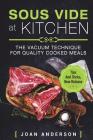 Sous Vide at Kitchen: The vacuum Technique for quality cooked Meals, tips and tricks, new release By Joan Anderson Cover Image