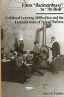 From Backwardness to At-Risk: Childhood Learning Difficulties and the Contradictions of School Reform (Suny Series) Cover Image