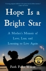 Hope Is a Bright Star: A Mother's Memoir of Love, Loss, and Learning to Live Again Cover Image