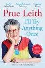 I’ll Try Anything Once: My Life on a Plate By Prue Leith Cover Image