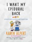 I Want My Epidural Back: Adventures in Mediocre Parenting Cover Image