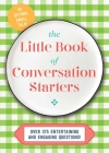 The Little Book of Conversation Starters: 375 Entertaining and Engaging Questions! By Cider Mill Press Cover Image