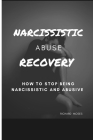 Narcissistic Abuse Recovery: How to stop being narcissistic and abusive Cover Image