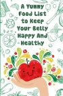 A Yummy Food List To Keep Your Belly Happy And Healthy: Plant Based Diet Cookbook With Pictures By Cedrick Munch Cover Image