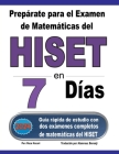 Prepárate para el Examen de Matemáticas del HISET en 7 Días: Guía rápida de estudio con dos exámenes completos de matemáticas del HISET Cover Image