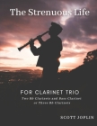 The Strenuous Life for Clarinet Trio By Maurizio Montesardo, Scott Joplin Cover Image