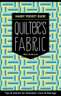 Quilter's Fabric Handy Pocket Guide: Tips & Advice for Selection, Care & Storage Cover Image