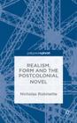 Realism, Form and the Postcolonial Novel By N. Robinette Cover Image