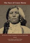 The Face of Crazy Horse: The Case for a Tintype Photograph of the Great Lakota Patriot By Cesare Marino, Pietro Abiuso, Francis White Lance (Foreword by) Cover Image