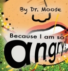 Because I Am So Angry! Cover Image