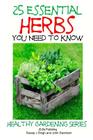 25 Essential Herbs You Need to Know By Dueep J. Singh, John Davidson Cover Image