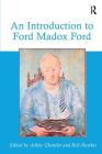 An Introduction to Ford Madox Ford By Ashley Chantler, Rob Hawkes Cover Image