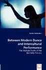 Between Modern Dance and Intercultural Performance By Heather Strohschein Cover Image