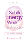 Subtle Energy Work: Meditative Exercises for Healing, Self-Care, and Inner Balance By Synthia Andrews, Dannion Brinkley (Foreword by) Cover Image
