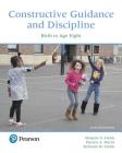 Constructive Guidance and Discipline: Birth to Age Eight -- Enhanced Pearson Etext By Marjorie Fields, Patricia Meritt, Deborah Fields Cover Image