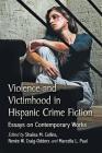 Violence and Victimhood in Hispanic Crime Fiction: Essays on Contemporary Works By Shalisa M. Collins (Editor), Renée W. Craig-Odders (Editor), Marcella L. Paul (Editor) Cover Image