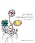 21st-Century Jewellery Designers: An Inspired Style By Juliet Weir de Rochefoucauld Cover Image
