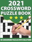 2021 Crossword Puzzle Book: Crossword Book For Puzzle Fans Senior Mums And Dads To Make Their Day Enjoyable With Large Print 80 Puzzles And Includ By Km Puzzler Publication Cover Image